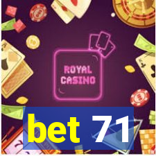 bet 71